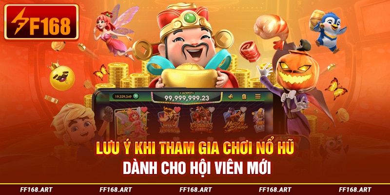 Lưu ý khi tham gia chơi nổ hũ dành cho hội viên mới